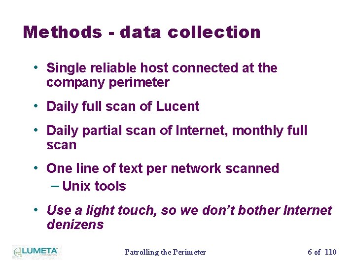 Methods - data collection • Single reliable host connected at the company perimeter •