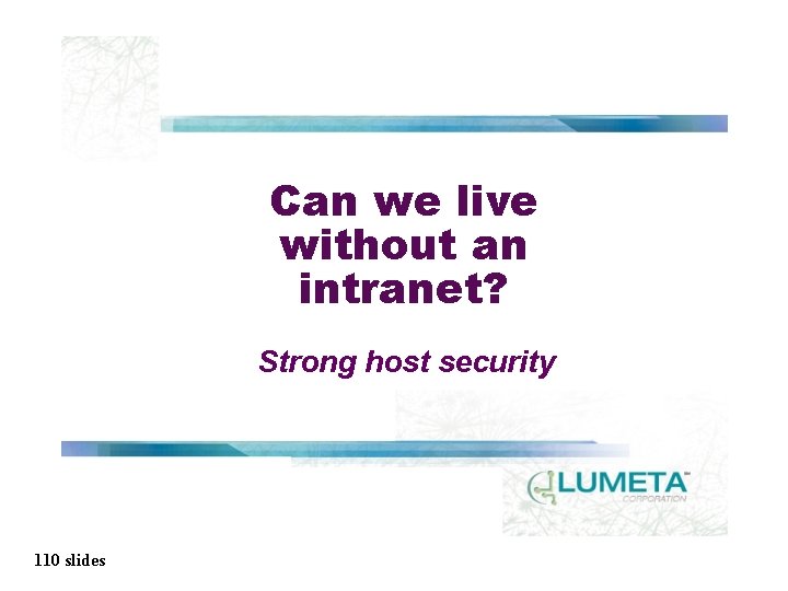 Can we live without an intranet? Strong host security 110 slides 