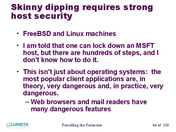 Skinny dipping requires strong host security • Free. BSD and Linux machines • I