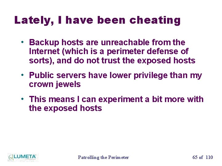 Lately, I have been cheating • Backup hosts are unreachable from the Internet (which