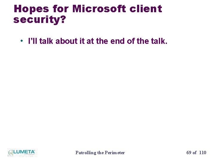 Hopes for Microsoft client security? • I’ll talk about it at the end of