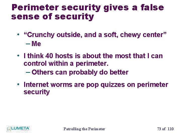 Perimeter security gives a false sense of security • “Crunchy outside, and a soft,