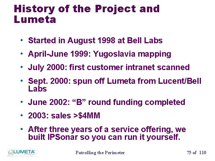 History of the Project and Lumeta • Started in August 1998 at Bell Labs