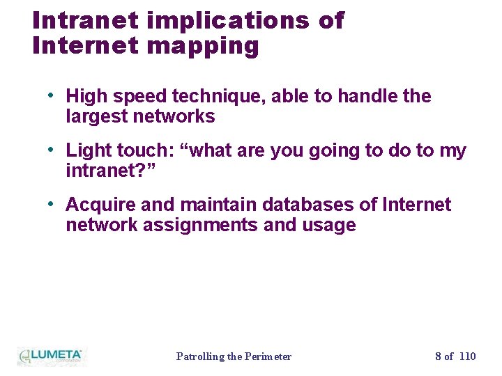 Intranet implications of Internet mapping • High speed technique, able to handle the largest