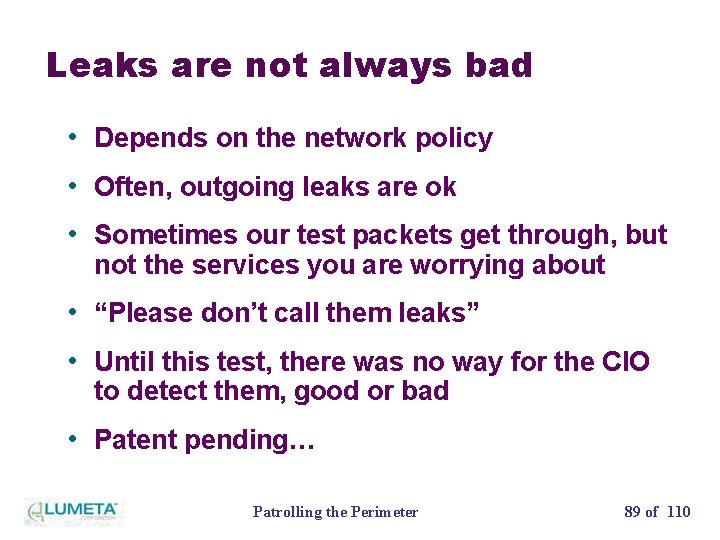 Leaks are not always bad • Depends on the network policy • Often, outgoing