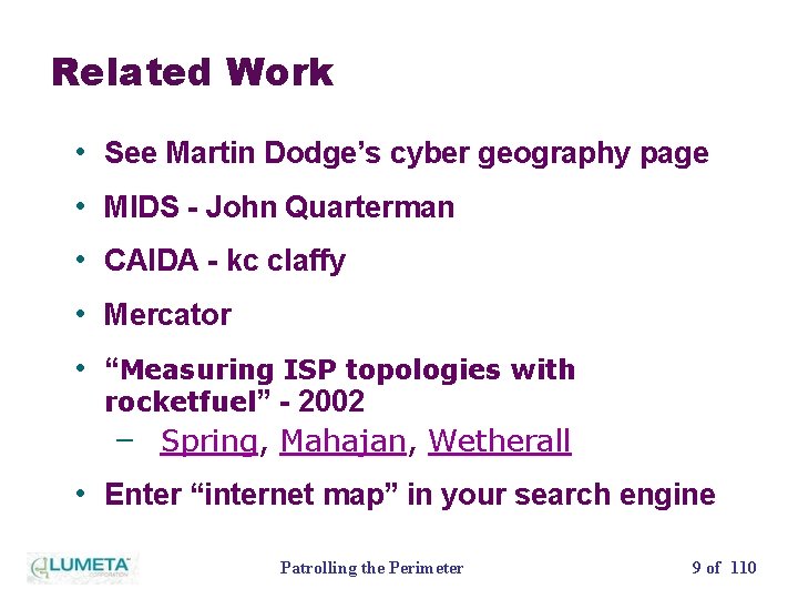 Related Work • See Martin Dodge’s cyber geography page • MIDS - John Quarterman