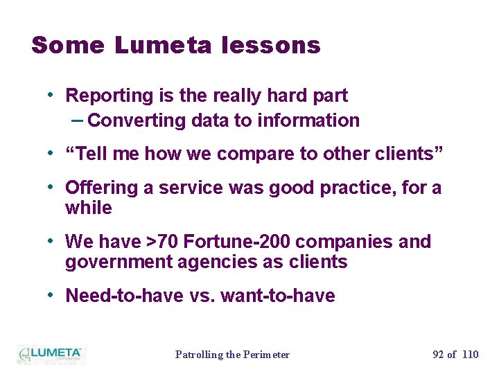 Some Lumeta lessons • Reporting is the really hard part – Converting data to