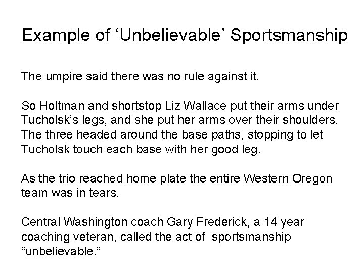 Example of ‘Unbelievable’ Sportsmanship The umpire said there was no rule against it. So