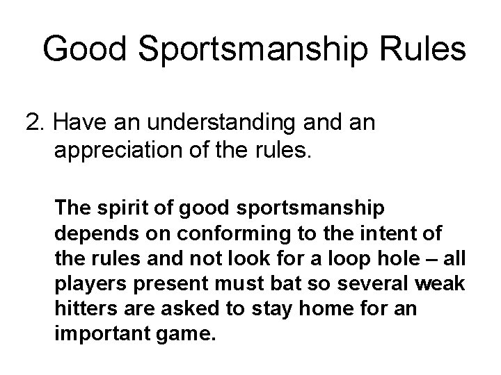 Good Sportsmanship Rules 2. Have an understanding and an appreciation of the rules. The