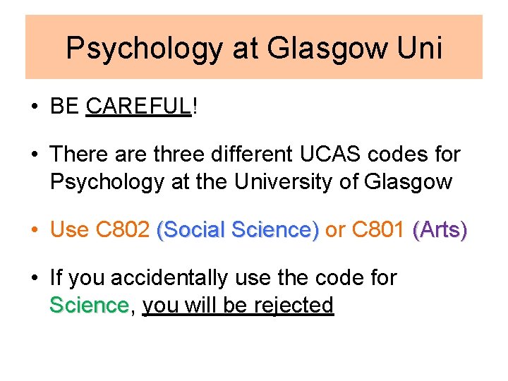 Psychology at Glasgow Uni • BE CAREFUL! • There are three different UCAS codes