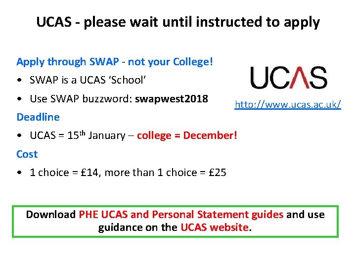UCAS - please wait until instructed to apply Apply through SWAP - not your