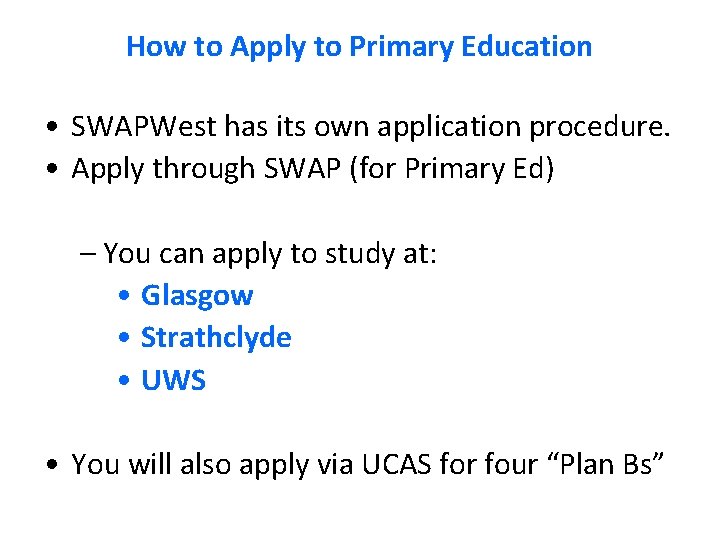 How to Apply to Primary Education • SWAPWest has its own application procedure. •