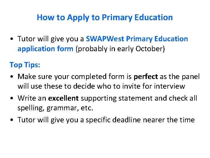 How to Apply to Primary Education • Tutor will give you a SWAPWest Primary