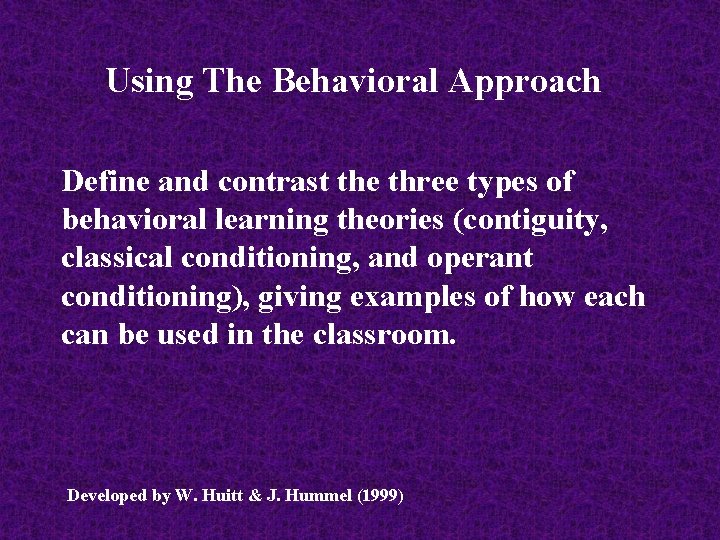 Using The Behavioral Approach Define and contrast the three types of behavioral learning theories