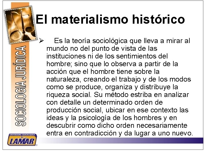 El materialismo histórico Ø Es la teoría sociológica que lleva a mirar al mundo