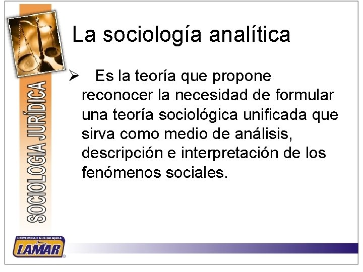 La sociología analítica Ø Es la teoría que propone reconocer la necesidad de formular