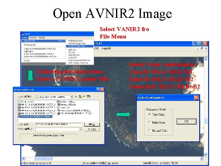 Open AVNIR 2 Image Select VANIR 2 fro File Menu Following the instruction, Select