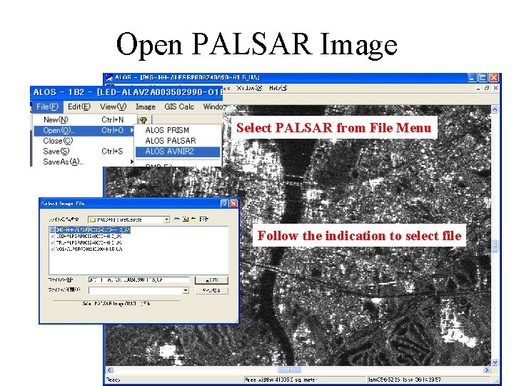 Open PALSAR Image Select PALSAR from File Menu Follow the indication to select file