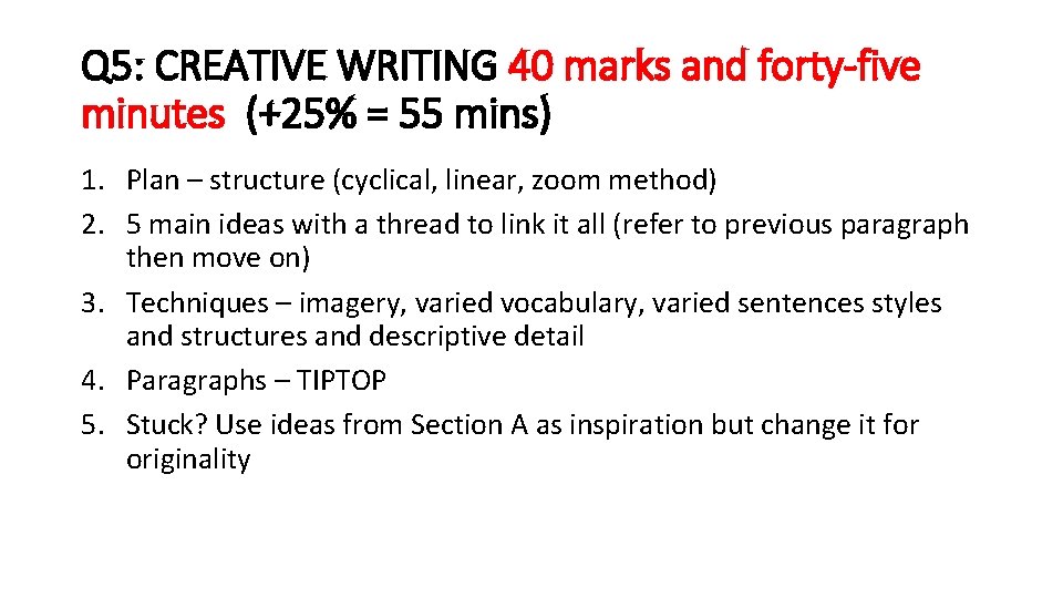 Q 5: CREATIVE WRITING 40 marks and forty-five minutes (+25% = 55 mins) 1.