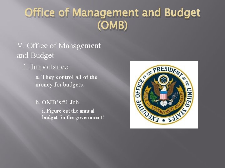 Office of Management and Budget (OMB) V. Office of Management and Budget 1. Importance: