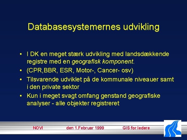 Databasesystemernes udvikling • I DK en meget stærk udvikling med landsdækkende registre med en