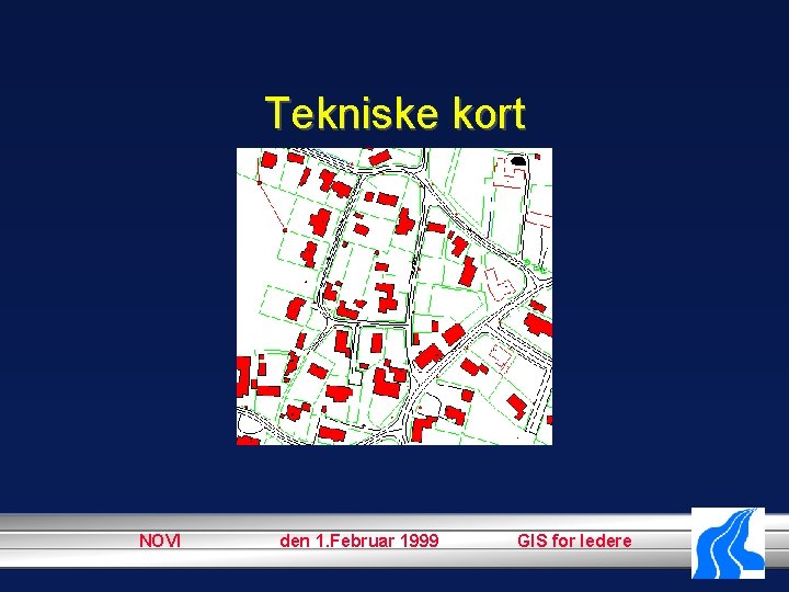 Tekniske kort NOVI den 1. Februar 1999 GIS for ledere 