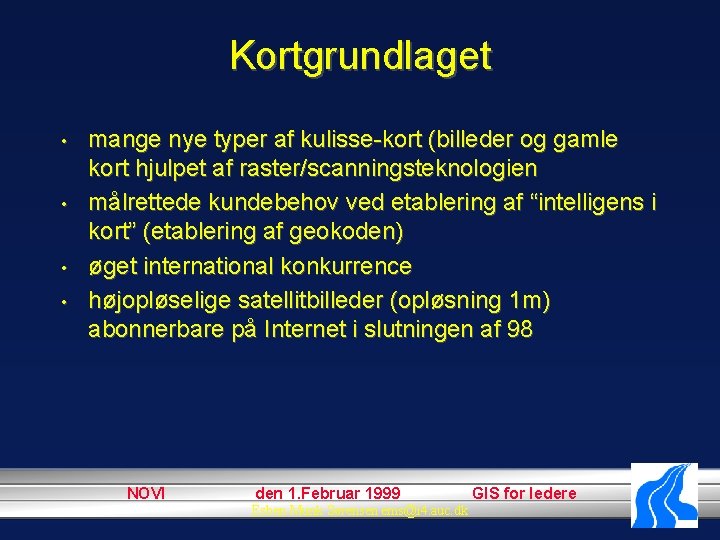 Kortgrundlaget • • mange nye typer af kulisse-kort (billeder og gamle kort hjulpet af