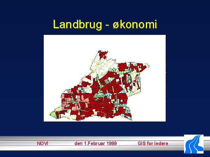 Landbrug - økonomi NOVI den 1. Februar 1999 GIS for ledere 