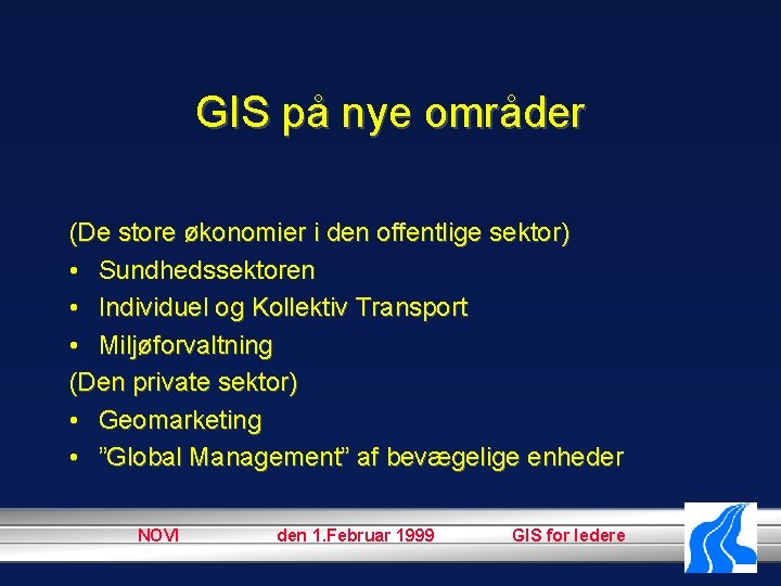 GIS på nye områder (De store økonomier i den offentlige sektor) • Sundhedssektoren •