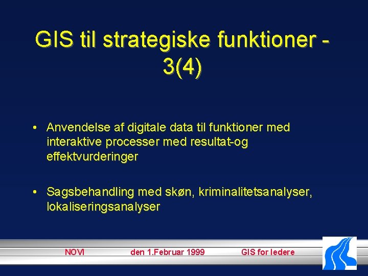 GIS til strategiske funktioner 3(4) • Anvendelse af digitale data til funktioner med interaktive