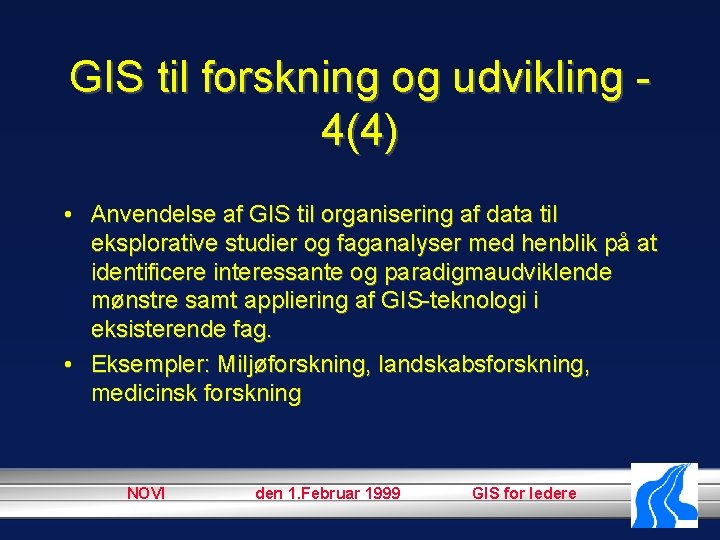 GIS til forskning og udvikling 4(4) • Anvendelse af GIS til organisering af data