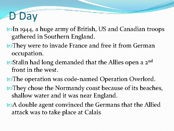 D Day In 1944, a huge army of British, US and Canadian troops gathered
