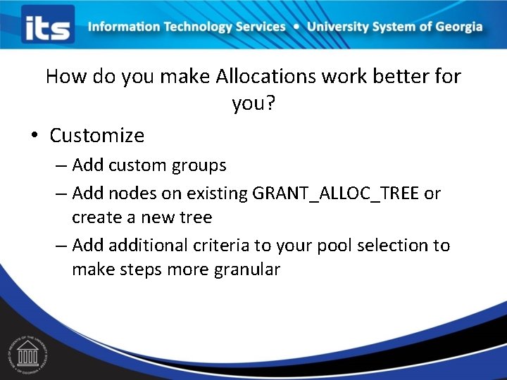 How do you make Allocations work better for you? • Customize – Add custom
