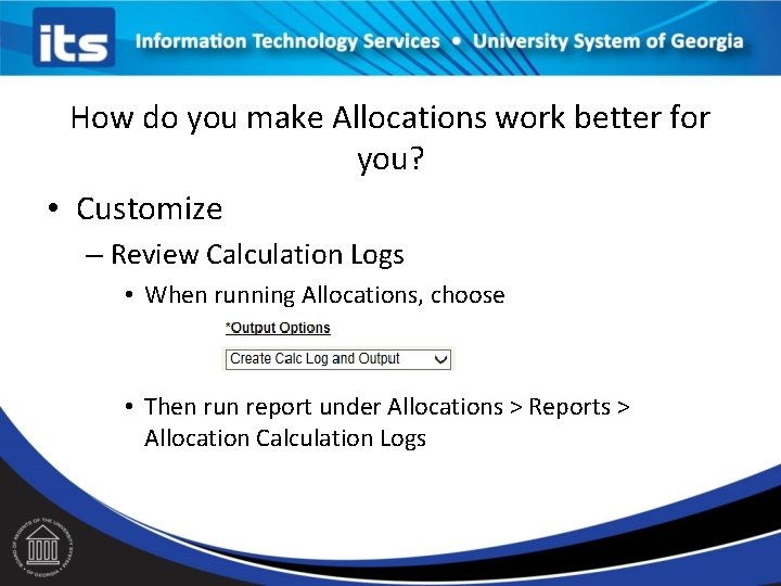 How do you make Allocations work better for you? • Customize – Review Calculation