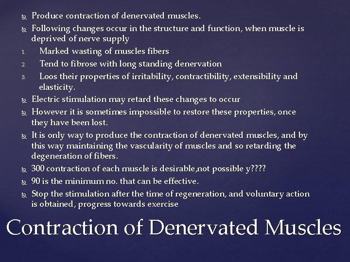 1. 2. 3. Produce contraction of denervated muscles. Following changes occur in the