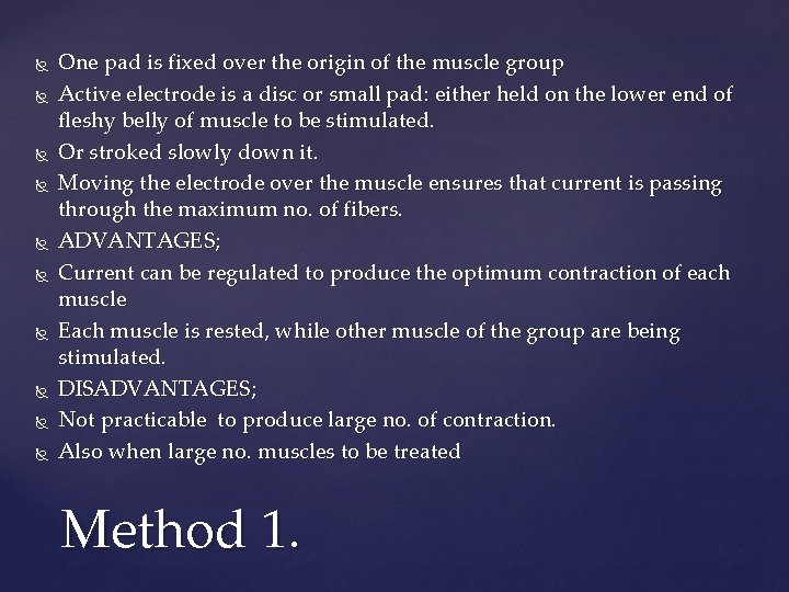  One pad is fixed over the origin of the muscle group Active electrode