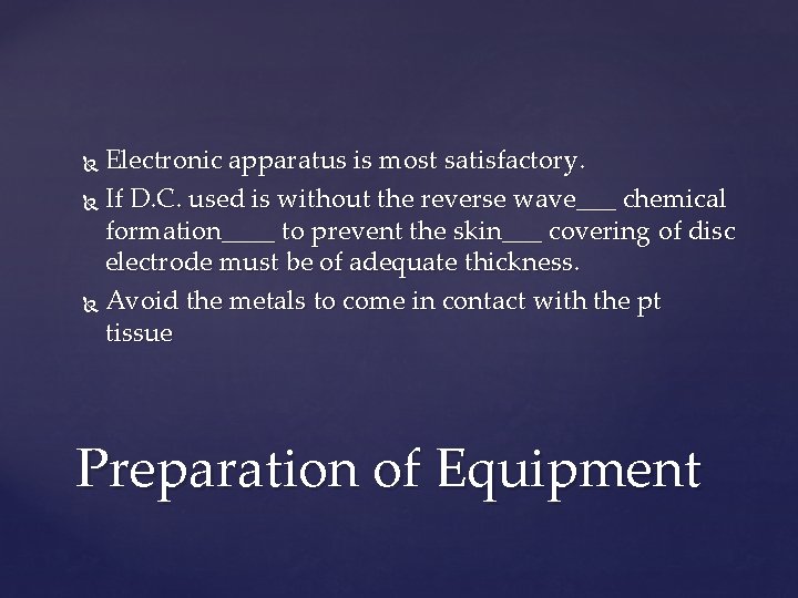 Electronic apparatus is most satisfactory. If D. C. used is without the reverse wave___