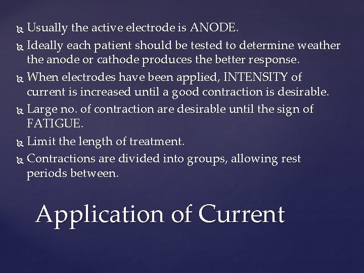 Usually the active electrode is ANODE. Ideally each patient should be tested to determine