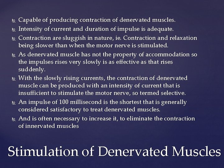  Capable of producing contraction of denervated muscles. Intensity of current and duration of