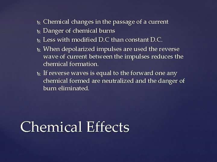  Chemical changes in the passage of a current Danger of chemical burns Less