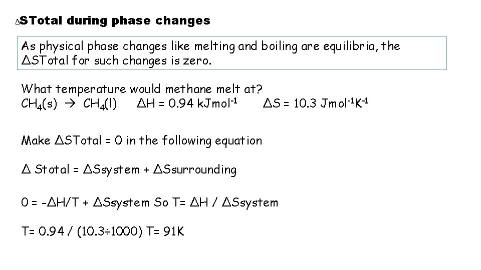 ∆STotal during phase changes As physical phase changes like melting and boiling are equilibria,