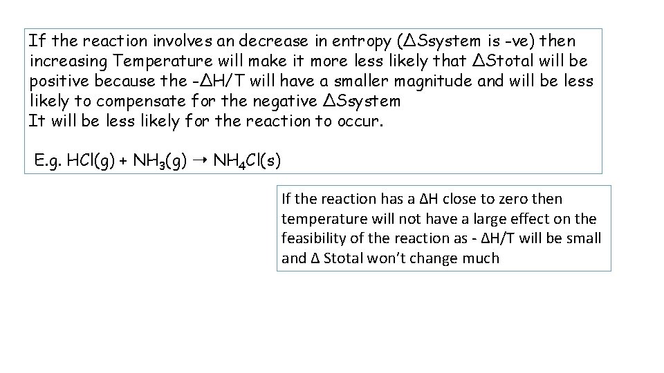 If the reaction involves an decrease in entropy (∆Ssystem is -ve) then increasing Temperature
