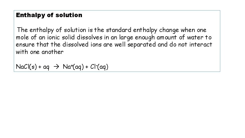 Enthalpy of solution The enthalpy of solution is the standard enthalpy change when one