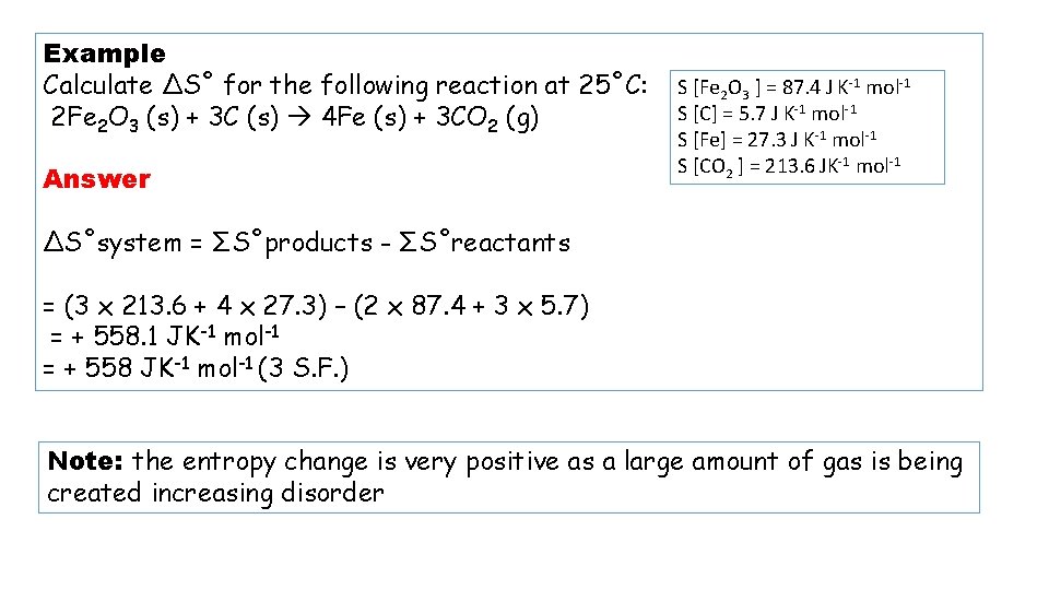 Example Calculate ∆S˚ for the following reaction at 25˚C: 2 Fe 2 O 3