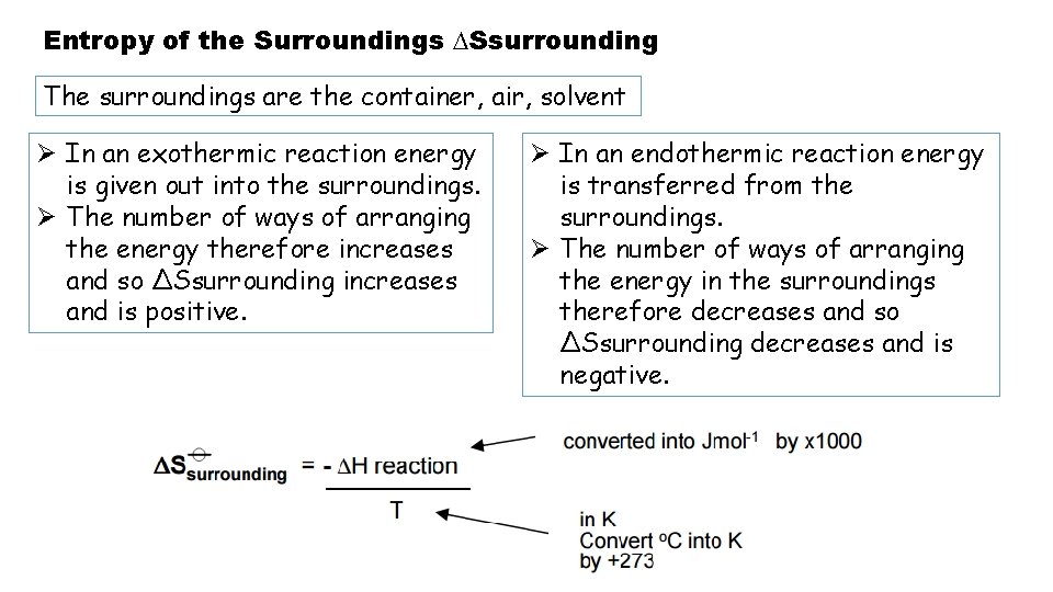 Entropy of the Surroundings ∆Ssurrounding The surroundings are the container, air, solvent Ø In