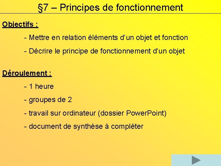 § 7 – Principes de fonctionnement Objectifs : - Mettre en relation éléments d’un