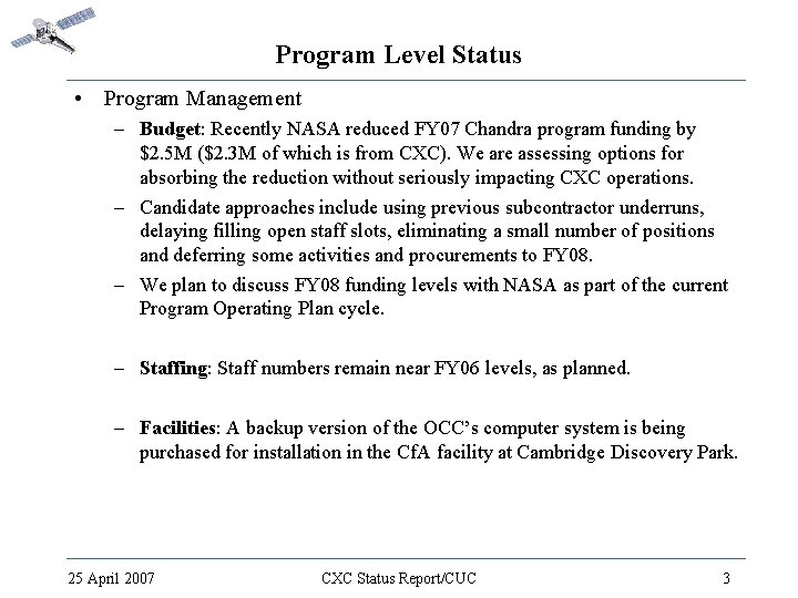 Program Level Status • Program Management – Budget: Recently NASA reduced FY 07 Chandra