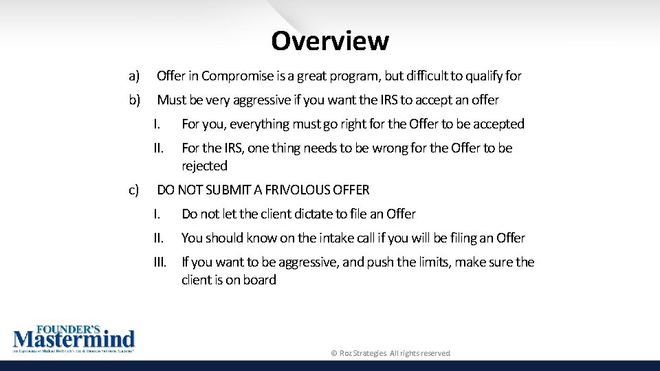 Overview a) Offer in Compromise is a great program, but difficult to qualify for
