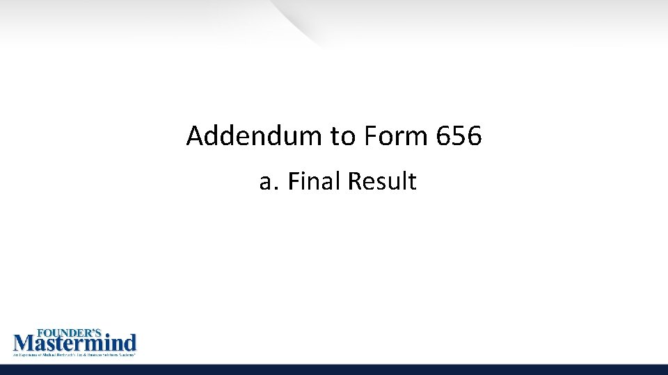 Addendum to Form 656 a. Final Result 