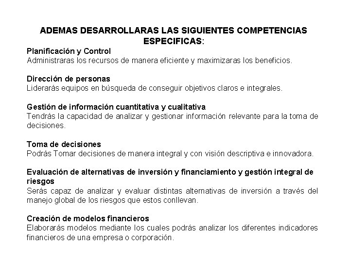 ADEMAS DESARROLLARAS LAS SIGUIENTES COMPETENCIAS ESPECIFICAS: Planificación y Control Administraras los recursos de manera